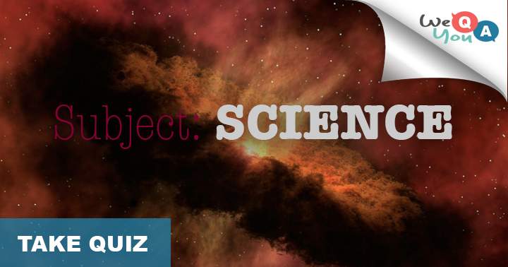 How much do you know about science.