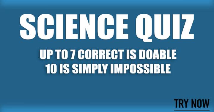 Difficult Quiz About Science