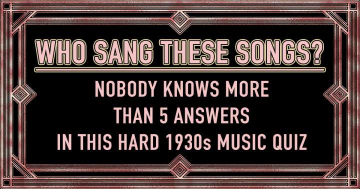 HARD Who Sang These Songs: 1930s